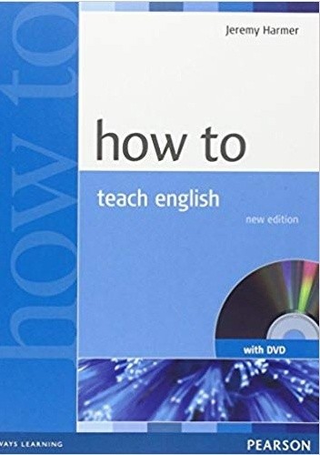 How To Teach English. An introduction to the practice of English language teaching. - Jeremy Harmer