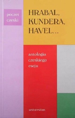Hrabal, Kundera, Havel...: Antologia czeskiego eseju - Milan Kundera