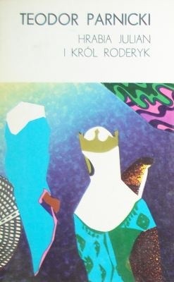 Hrabia Julian i król Roderyk - Teodor Parnicki