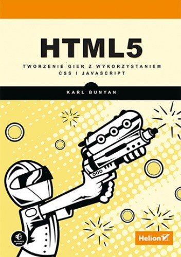HTML5. Tworzenie gier z wykorzystaniem CSS i JavaScript - Bunyan Karl