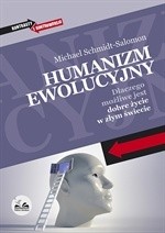 Humanizm ewolucyjny. Dlaczego możliwe jest dobre życie w złym świecie. - Michael Schmidt-Salomon