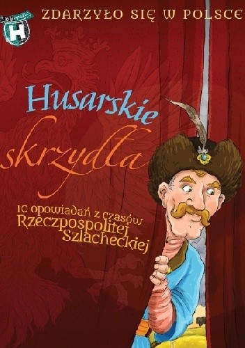 Husarskie skrzydła. 10 opowiadań z czasów Rzeczpospolitej Szlacheckiej - Kazimierz Szymeczko