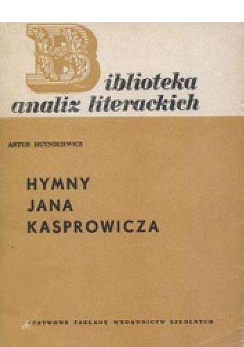 Hymny Jana Kasprowicza - Artur Hutnikiewicz