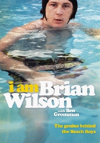 I Am Brian Wilson: The genius behind the Beach Boys - Ben Greenman