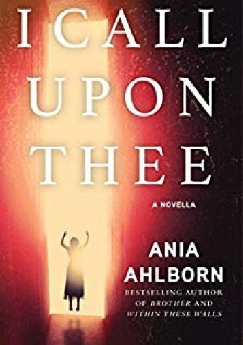 I Call Upon Thee - Ania Ahlborn