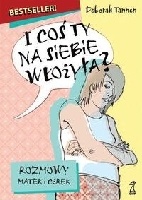 I coś ty na siebie włożyła? Rozmowy matek i córek - Deborah Tannen
