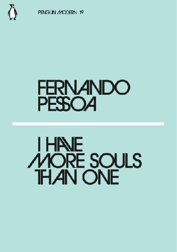 I Have More Souls Than One - Fernando Pessoa