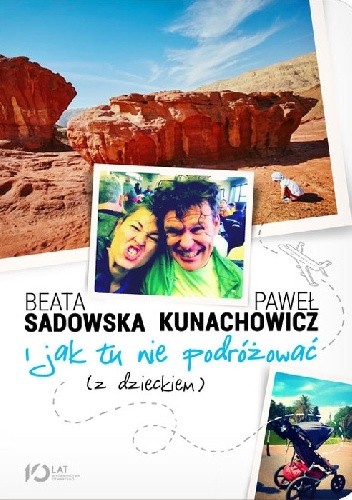 I jak tu nie podróżować (z dzieckiem) - Beata Sadowska