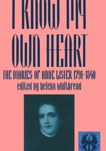 I know my own heart - Anne Lister