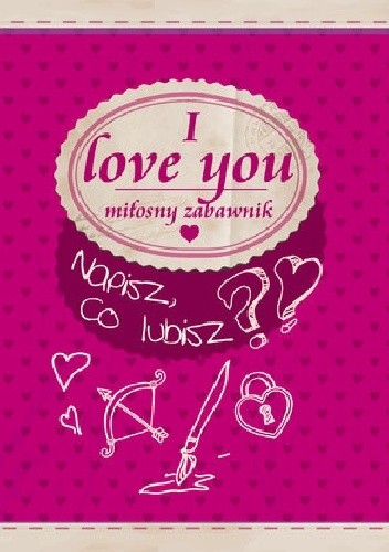 I love you. Miłosny zabawnik - praca zbiorowa