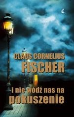 I nie wódź nas na pokuszenie - Claus Cornelius Fischer