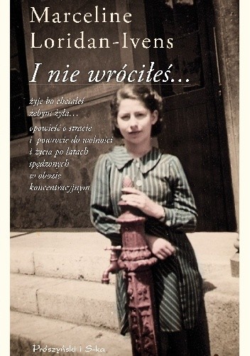 I nie wróciłeś... - Marceline Loridan-Ivens