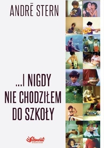 ...i nigdy nie chodziłem do szkoły - André Stern