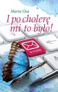 I po cholerę mi to było - Marta Osa