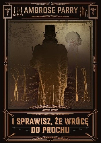 I sprawisz, że wrócę do prochu - Ambrose Parry