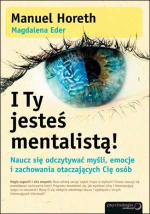 I Ty jesteś mentalistą! Naucz się odczytywać myśli, emocje i zachowania otaczających Cię osób - Magdalena Eder