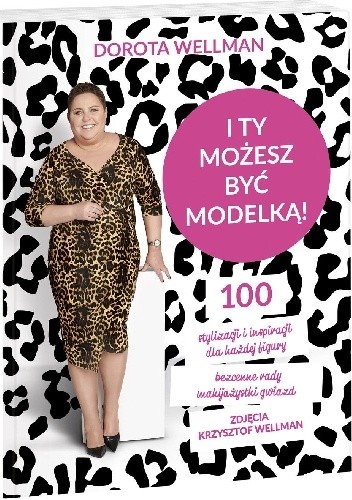 I ty możesz być modelką! - Dorota Wellman