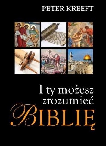 I ty możesz zrozumieć Biblię - Peter Kreeft
