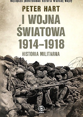 I wojna światowa 1914-1918. Historia militarna. - Peter Hart