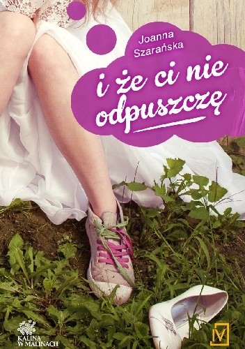 I że ci nie odpuszczę - Joanna Szarańska