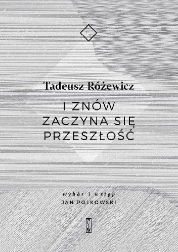 I znów zaczyna się przeszłość - Tadeusz Różewicz