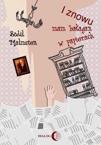 I znowu mam bałagan w papierach - Bodil Malmsten