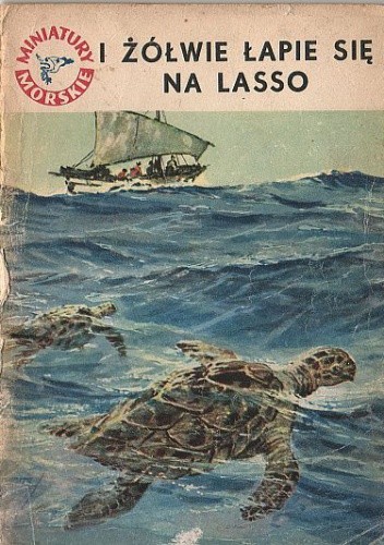 I żółwie łapie się na lasso - Stanisław Bernatt