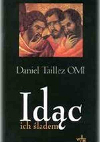 Idąc ich śladem. Medytacje na podstawie Nowego Testamentu - Daniel Taillez