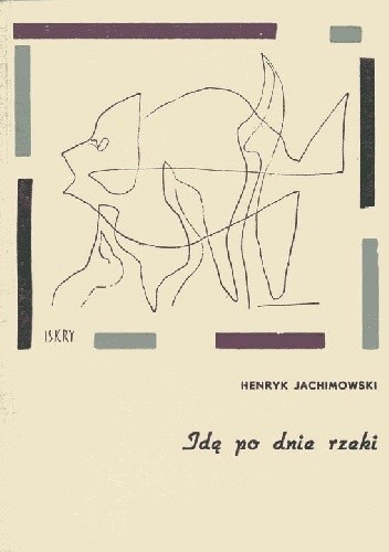 Idę po dnie rzeki - Henryk Jachimowski