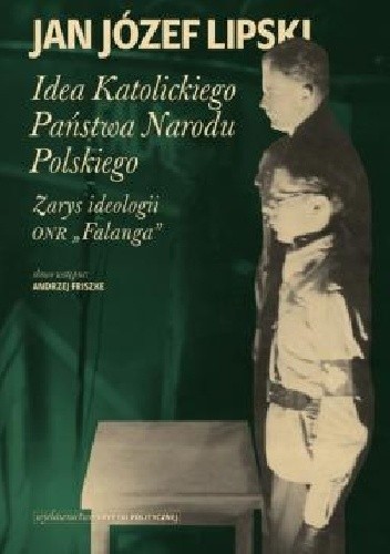 Idea Katolickiego Państwa Narodu Polskiego. Zarys ideologii ONR 