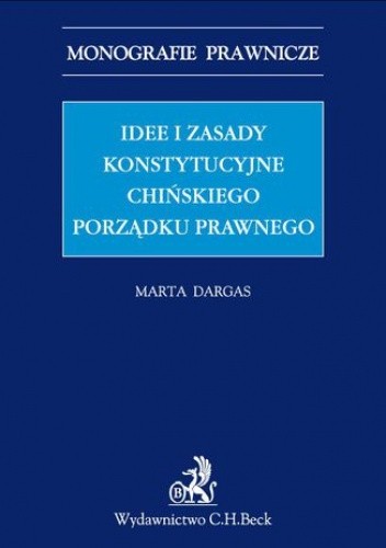 Idee i zasady konstytucyjne chińskiego porządku prawnego - Dargas-Draganik Marta