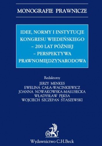 Idee normy i instytucje Kongresu Wiedeńskiego - 200 lat później - perspektywa międzynarodowa - Jerzy Menkes