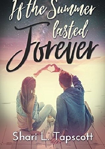 If the Summer Lasted Forever - Shari L. Tapscott
