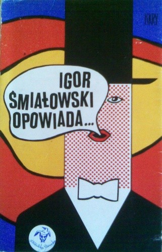 Igor Śmiałowski opowiada - Igor Śmiałowski