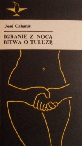 Igranie z nocą. Bitwa o Tuluzę - Jose Cabanis