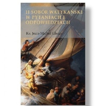 II Sobór Watykański w pytaniach i odpowiedziach - Ks. Jean-Michel Gleize