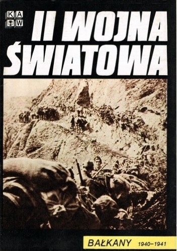 II Wojna Światowa. Bałkany 1940-1941 - praca zbiorowa