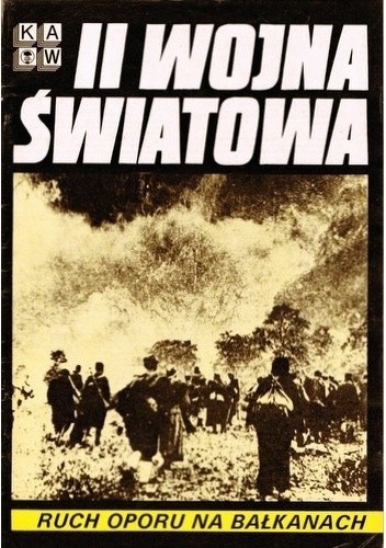 II Wojna Światowa. Ruch oporu na Bałkanach - praca zbiorowa