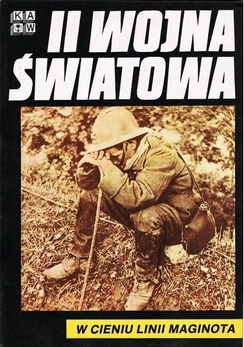 II Wojna Światowa. W cieniu Linii Maginota - praca zbiorowa