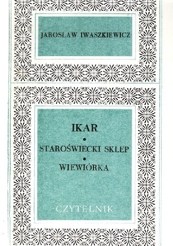 Ikar; Staroświecki sklep; Wiewiórka - Jarosław Iwaszkiewicz