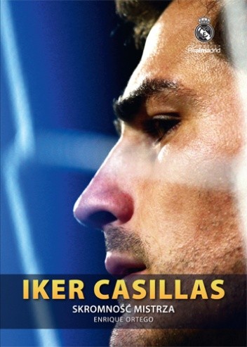Iker Casillas. Skromność mistrza - Enrique Ortego Rey