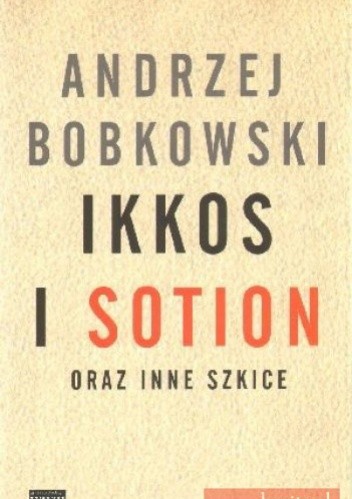 Ikkos i Sotion - Andrzej Bobkowski
