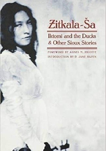 Iktomi and the Ducks and Other Sioux Stories - Gertrude Bonnin