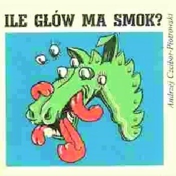 Ile głów ma smok? - Andrzej Czcibor-Piotrowski