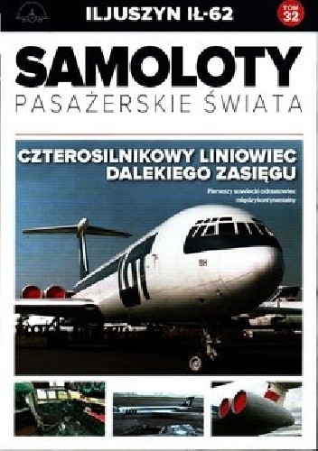 Iljuszyn Ił-62 - Czterosilnikowy liniowiec dalekiego zasięgu - Paweł Bondaryk