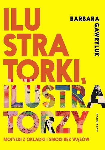 Ilustratorki, ilustratorzy. Motylki z okładki i smoki bez wąsów - Barbara Gawryluk