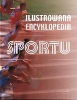 Ilustrowana Encyklopedia Sportu - praca zbiorowa