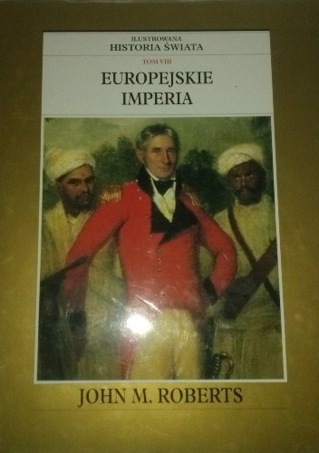 Ilustrowana Historia Świata tom 8: Europejskie Imperia - John Maddox Roberts