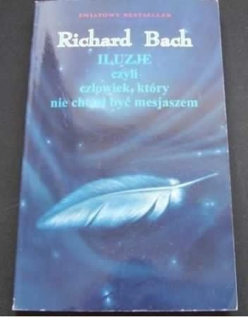 Iluzje czyli Człowiek, który nie chciał być mesjaszem - Richard David Bach