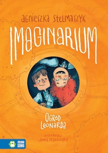Imaginarium. Tom 2. Ogród Leonarda - Agnieszka Stelmaszyk